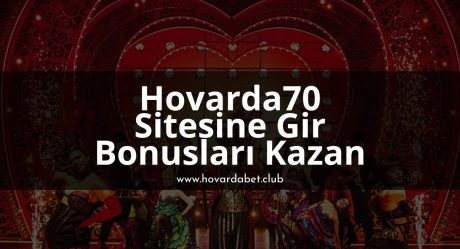 Hovarda70.com Sitesine Gir Bonusları Kazan